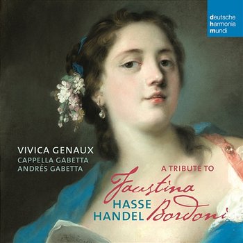A Tribute to Faustina Bordoni - Vivica Genaux