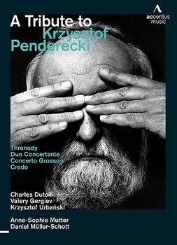 A Tribute To Krzysztof Penderecki - Dutoit Charles, Muller-Schott Daniel, Urbański Krzysztof, Mutter Anne-Sophie, Gergiev Valery