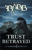A Trust Betrayed - Robb Candace
