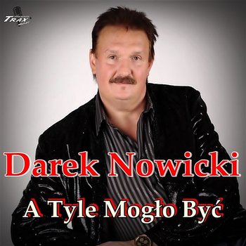 A Tyle Mogło Być - Darek Nowicki