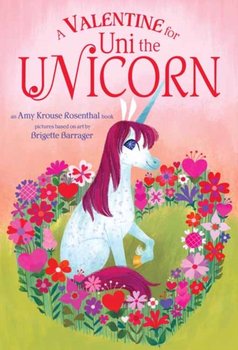 A Valentine for Uni the Unicorn - Rosenthal Amy Krouse