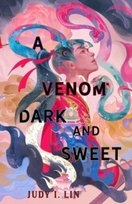 A Venom Dark and Sweet Judy I. Lin