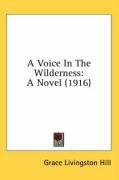 A Voice in the Wilderness: A Novel (1916) - Hill Grace Livingston