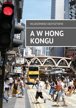 A w Hong Kongu - Krzysztofik Włodzimierz