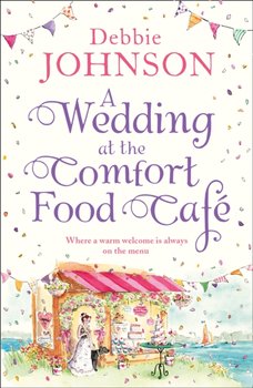 A Wedding at the Comfort Food Cafe - Johnson Debbie