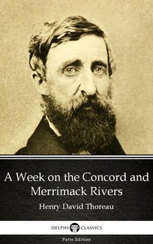 A Week on the Concord and Merrimack Rivers by Henry David Thoreau. Delphi Classics (Illustrated) - ebook epub - Thoreau Henry David