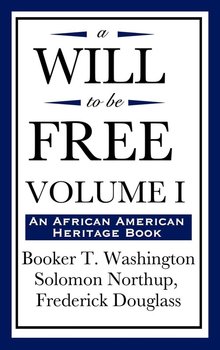 A Will to Be Free, Vol. I (an African American Heritage Book) - Washington Booker T.