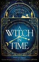 A Witch in Time: absorbing, magical and hard to put down Constance Sayers