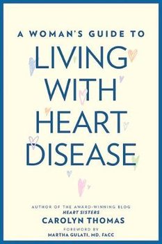 A Woman's Guide to Living with Heart Disease - Thomas Carolyn