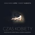 A Woman's Time (Czas kobiety) - Score To Leszek Mądzik's Theatrical Project, Teatr Stary Lublin - Anna Maria Jopek, Robert Kubiszyn