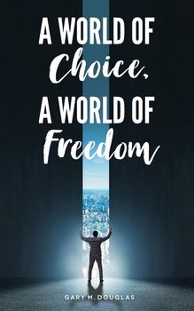 A World of Choice, A World of Freedom - Douglas Gary  M.