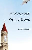 A Wounded White Dove - Likens Arthur Dale | Książka W Empik