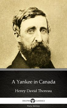 A Yankee in Canada by Henry David Thoreau. Delphi Classics (Illustrated) - ebook epub - Thoreau Henry David