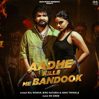 Aadhe Kille Me Bandook - Raj Mawar, Biru Kataria & Ashu Twinkle feat. Divyanka Sirohi