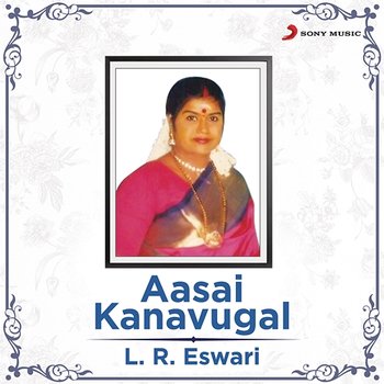 Aasai Kanavugal - L.R. Eswari