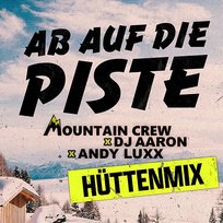 Ab auf die Piste Mountain Crew, Dj Aaron, Andy Luxx