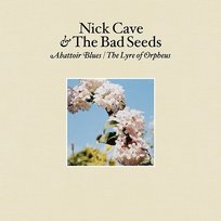 Abattoir Blues / the Lyre of Orpheus Nick Cave & The Bad Seeds