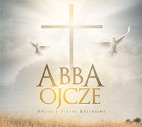 Abba Ojcze polskie piosenki pielgrzymkowe Various Artists