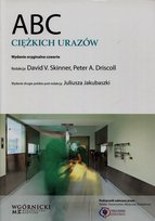 ABC ciężkich urazów Driscoll Peter A., Skinner David V.