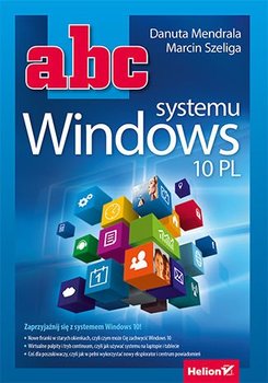 ABC systemu Windows 10 PL - Mendrala Danuta, Szeliga Marcin