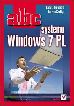 ABC systemu Windows 7 PL - Mendrala Danuta, Szeliga Marcin