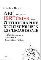 ABC und andere Irrtümer über Orthographie, Rechtschreiben, LRS/Legasthenie - Thome Gunther