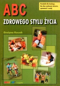 ABC zdrowego stylu życia - Kuczek Grażyna