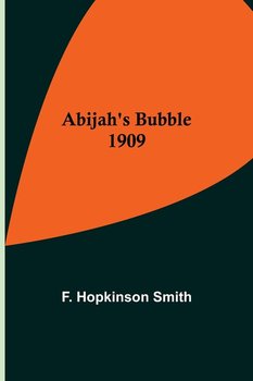 Abijah's Bubble 1909 - Hopkinson Smith F.