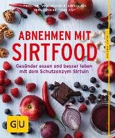 Abnehmen mit Sirtfood - Cavelius Anna, Dusy Tanja, Kleine-Gunk Bernd