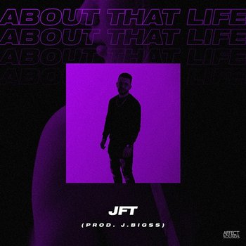 About That Life - JFT