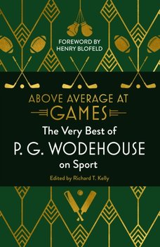 Above Average at Games: The Very Best of P.G. Wodehouse on Sport - Wodehouse P.G.