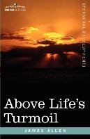 Above Life's Turmoil - Allen James