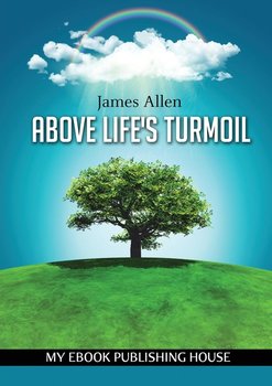 Above Life's Turmoil - Allen James