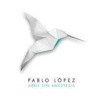 Abril Sin Anestesia Pablo López