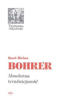 Absolutna teraźniejszość - Bohrer Karl Heinz