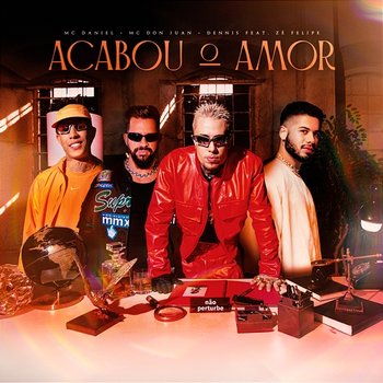 Acabou o Amor - Mc Daniel, MC Don Juan, DENNIS feat. Zé Felipe