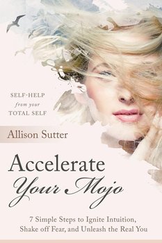 Accelerate Your Mojo - Sutter Allison