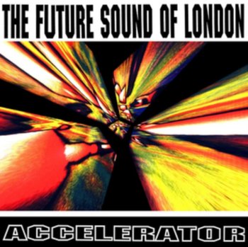 Accelerator - Future Sound of London