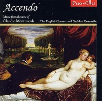 ACCENDO - MUSIC FROM THE TIME OF CLAUDIO MONTEVERDI