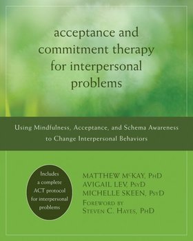 Acceptance and Commitment Therapy for Interpersonal Problems [DRM] - ebook EPUB - Avigail Lev, Mckay Matthew, Hayes Steven C., Michelle Skeen