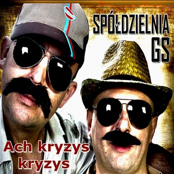 Ach Kryzys Kryzys - Spóldzielnia GS