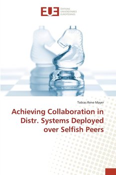 Achieving Collaboration in Distr. Systems Deployed over Selfish Peers - Tobias Rene Mayer