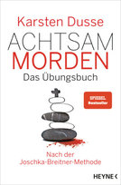 Achtsam morden - Das Übungsbuch nach der Joschka-Breitner-Methode Heyne