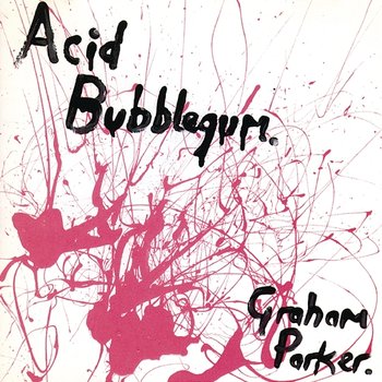 Acid Bubblegum - Graham Parker