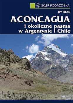 Aconcagua i okoliczne pasma w Argentynie i Chile - Ryan Jim