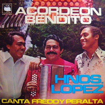 Acordeón Bendito - Hermanos López, Freddy Peralta
