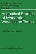 Acoustical Studies of Mandarin Vowels and Tones - Howie John Marshall