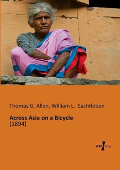 Across Asia on a Bicycle - Allen Thomas G.