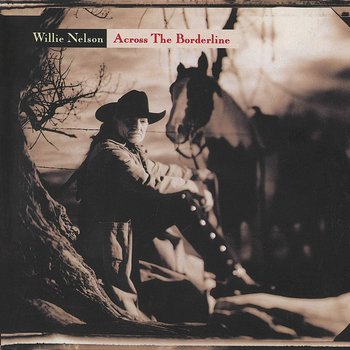 Across The Borderline (Remastered) - Nelson Willie, Dylan Bob, Simon Paul, O'Connor Sinead, Raitt Bonnie