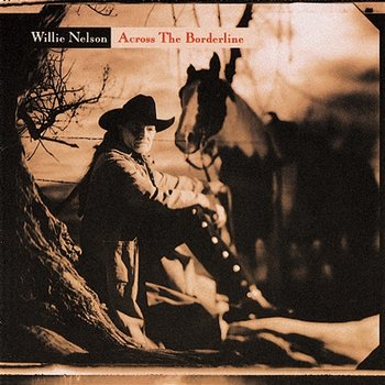 Across The Borderline - Willie Nelson